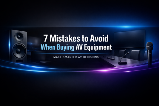 7 Mistakes to Avoid When Buying AV Equipment